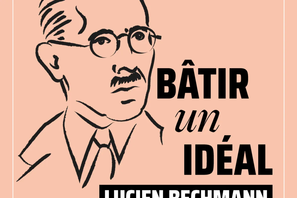 Lucien Bechmann et la Cité internationale universitaire de Paris : bâtir un idéal